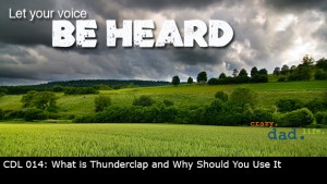 CDL 014 – What is Thunderclap and Why Should You Use It?