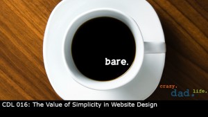 CDL 016 – The Value of Simplicity in Website Design