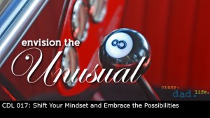 CDL 017 – Shift Your Mindset and Embrace the Possibilities