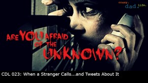 CDL 023 – When a Stranger Calls…And Tweets About It