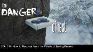 CDL 029 – How to Recover from the Pitfalls of Taking Breaks