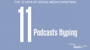 11 Podcasts Hyping – 12 Days of Social Media Christmas