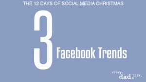 3 Facebook Trends – 12 Days of Social Media Christmas