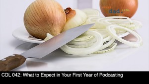 CDL 042 – What to Expect in Your First Year of Podcasting